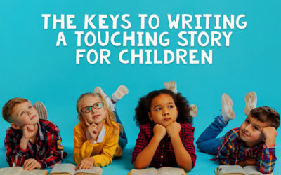 The Keys to Writing a Touching Story for Children